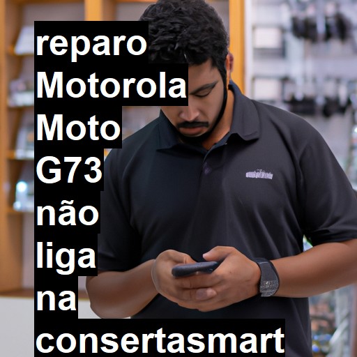 MOTOROLA MOTO G73 NÃO LIGA | ConsertaSmart