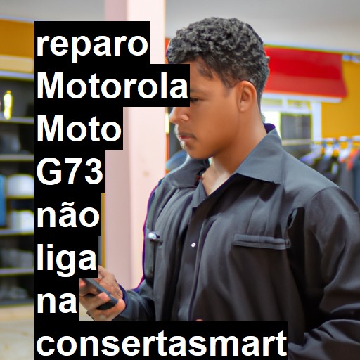 MOTOROLA MOTO G73 NÃO LIGA | ConsertaSmart