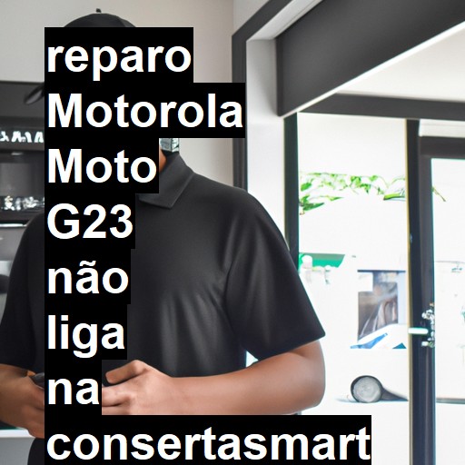 MOTOROLA MOTO G23 NÃO LIGA | ConsertaSmart