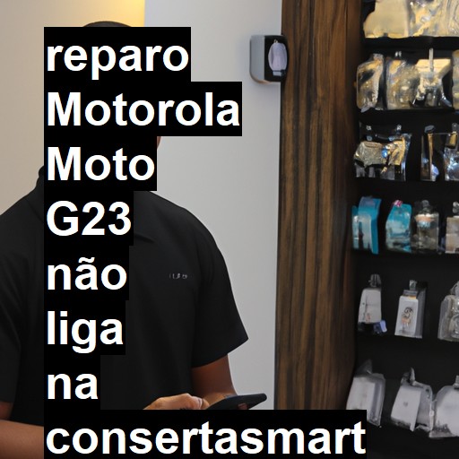 MOTOROLA MOTO G23 NÃO LIGA | ConsertaSmart