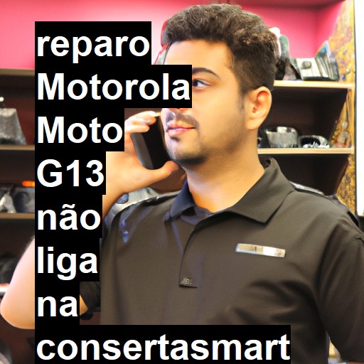 MOTOROLA MOTO G13 NÃO LIGA | ConsertaSmart