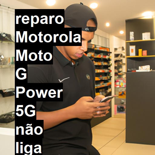 MOTOROLA MOTO G POWER 5G NÃO LIGA | ConsertaSmart