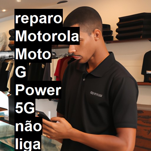 MOTOROLA MOTO G POWER 5G NÃO LIGA | ConsertaSmart