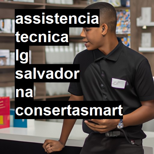 Assistência Técnica LG  em Salvador |  R$ 99,00 (a partir)