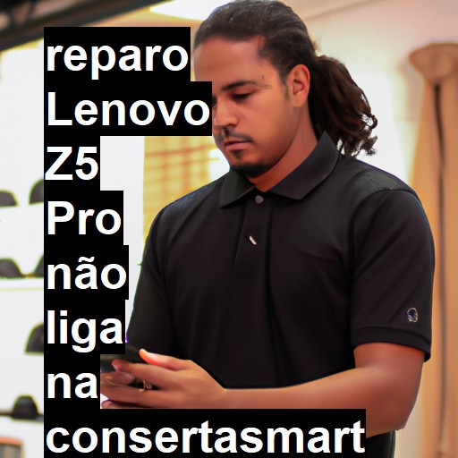 LENOVO Z5 PRO NÃO LIGA | ConsertaSmart