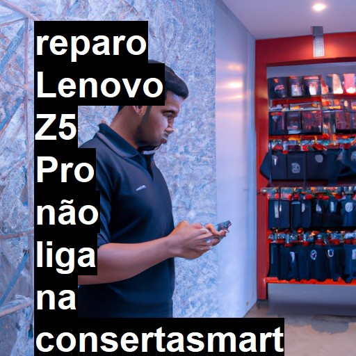LENOVO Z5 PRO NÃO LIGA | ConsertaSmart