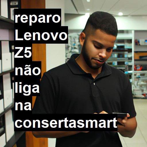 LENOVO Z5 NÃO LIGA | ConsertaSmart