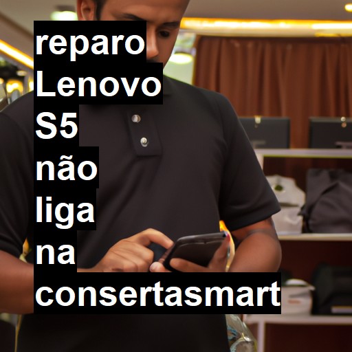 LENOVO S5 NÃO LIGA | ConsertaSmart