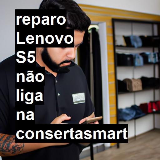 LENOVO S5 NÃO LIGA | ConsertaSmart