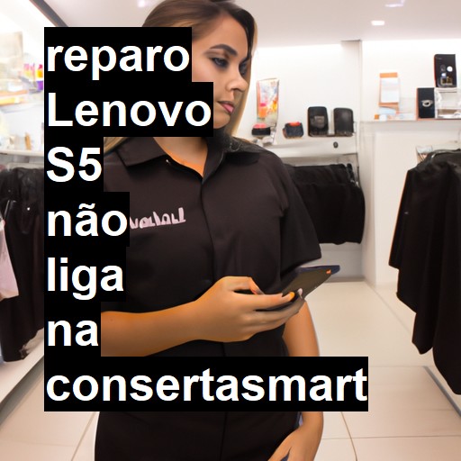 LENOVO S5 NÃO LIGA | ConsertaSmart