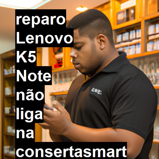 LENOVO K5 NOTE NÃO LIGA | ConsertaSmart