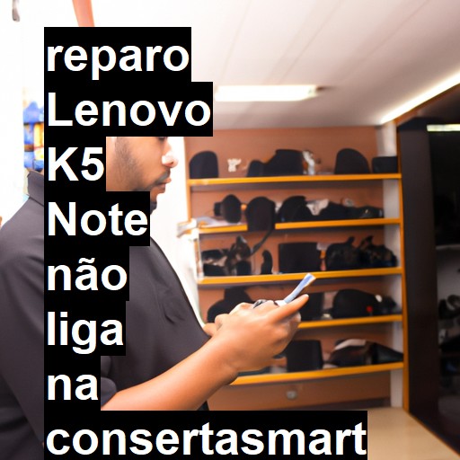 LENOVO K5 NOTE NÃO LIGA | ConsertaSmart