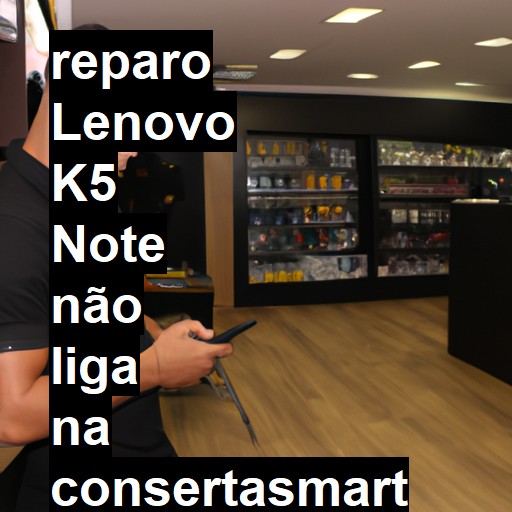LENOVO K5 NOTE NÃO LIGA | ConsertaSmart