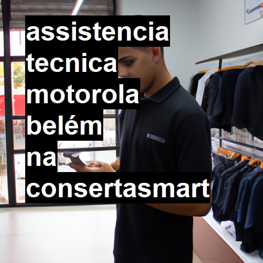 Assistência Técnica Motorola  em Belém |  R$ 99,00 (a partir)
