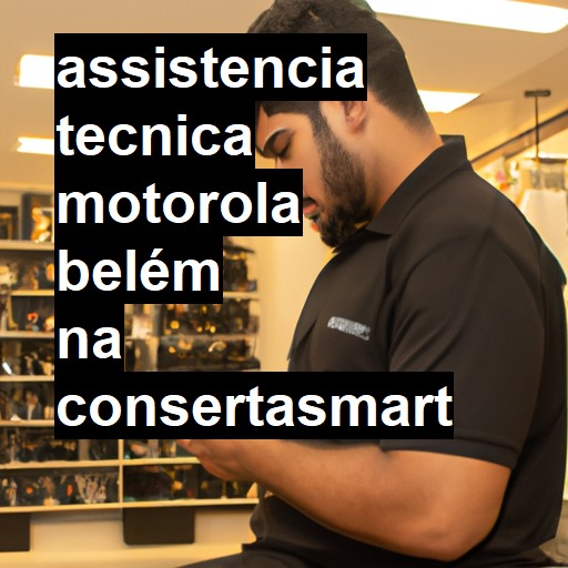 Assistência Técnica Motorola  em Belém |  R$ 99,00 (a partir)