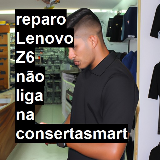 LENOVO Z6 NÃO LIGA | ConsertaSmart