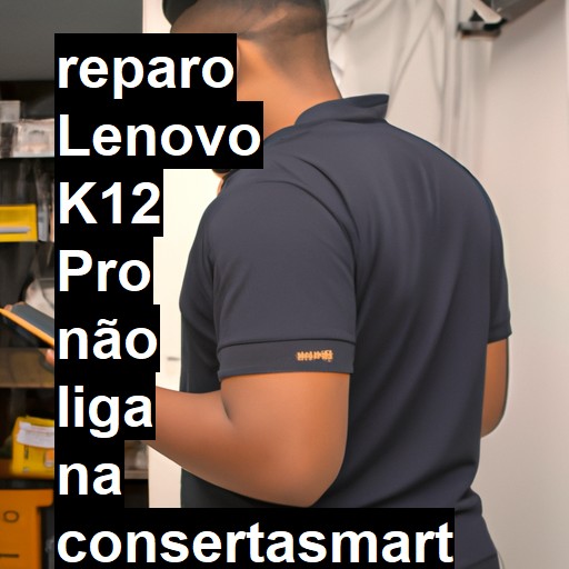 LENOVO K12 PRO NÃO LIGA | ConsertaSmart