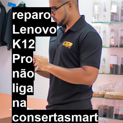 LENOVO K12 PRO NÃO LIGA | ConsertaSmart