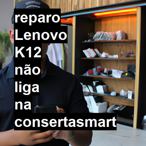 LENOVO K12 NÃO LIGA | ConsertaSmart