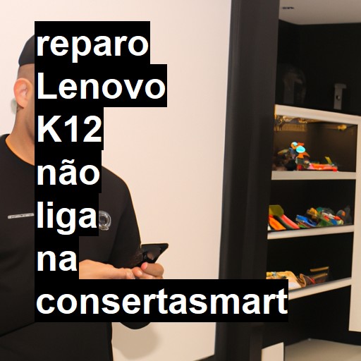 LENOVO K12 NÃO LIGA | ConsertaSmart