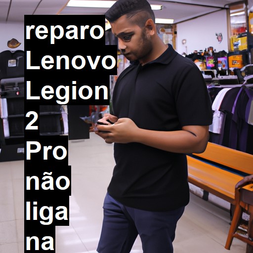 LENOVO LEGION 2 PRO NÃO LIGA | ConsertaSmart