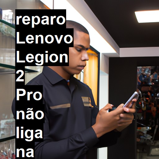 LENOVO LEGION 2 PRO NÃO LIGA | ConsertaSmart