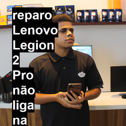 LENOVO LEGION 2 PRO NÃO LIGA | ConsertaSmart