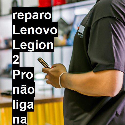 LENOVO LEGION 2 PRO NÃO LIGA | ConsertaSmart