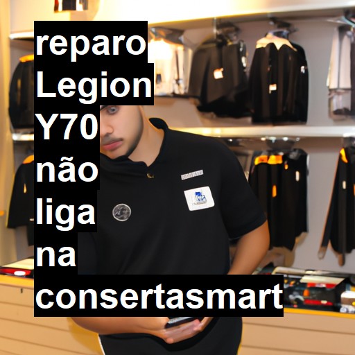 LEGION Y70 NÃO LIGA | ConsertaSmart