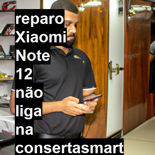 XIAOMI NOTE 12 NÃO LIGA | ConsertaSmart