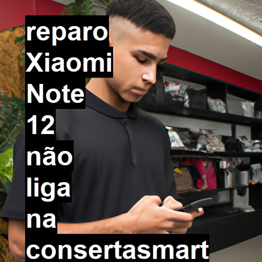 XIAOMI NOTE 12 NÃO LIGA | ConsertaSmart