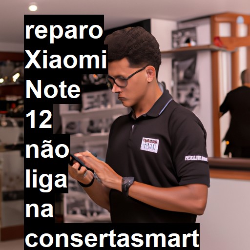 XIAOMI NOTE 12 NÃO LIGA | ConsertaSmart