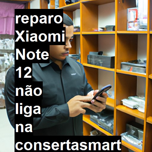 XIAOMI NOTE 12 NÃO LIGA | ConsertaSmart