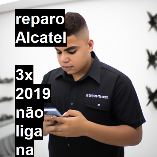 ALCATEL  3X 2019 NÃO LIGA | ConsertaSmart