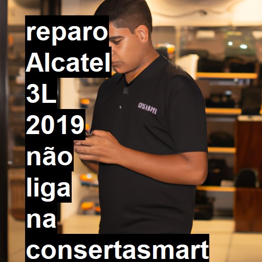 ALCATEL 3L 2019 NÃO LIGA | ConsertaSmart