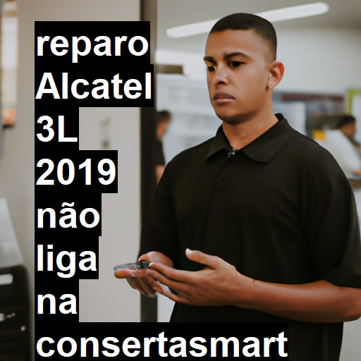 ALCATEL 3L 2019 NÃO LIGA | ConsertaSmart