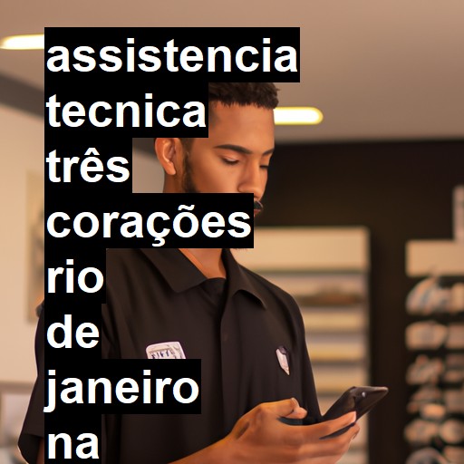 Assistência Técnica três-corações  em Rio de Janeiro |  R$ 99,00 (a partir)