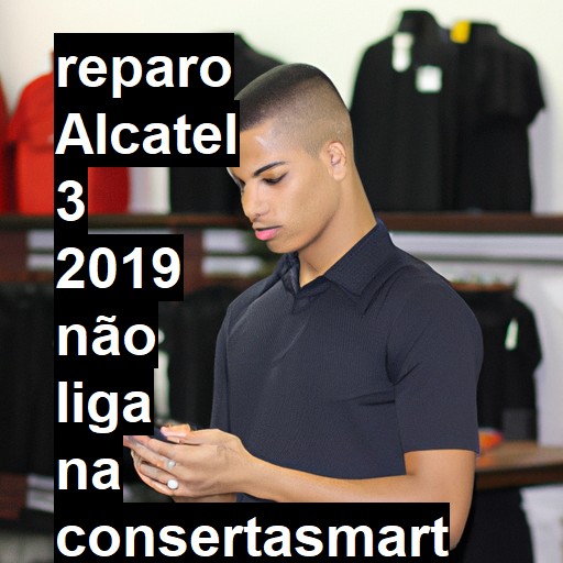 ALCATEL 3 2019 NÃO LIGA | ConsertaSmart