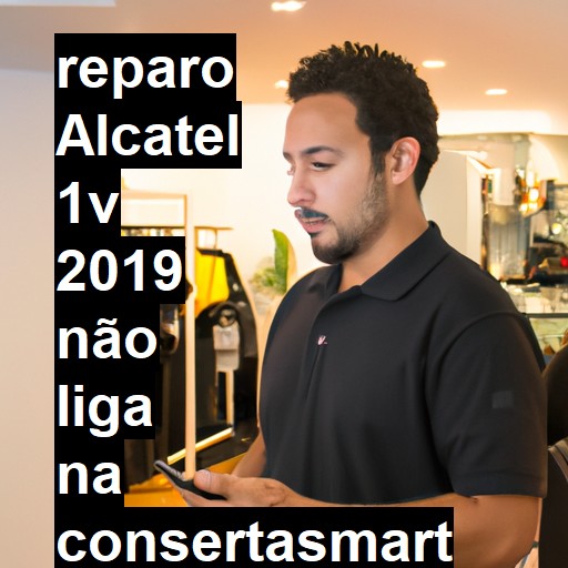 ALCATEL 1V 2019 NÃO LIGA | ConsertaSmart