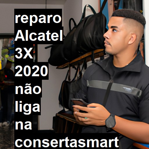 ALCATEL 3X 2020 NÃO LIGA | ConsertaSmart