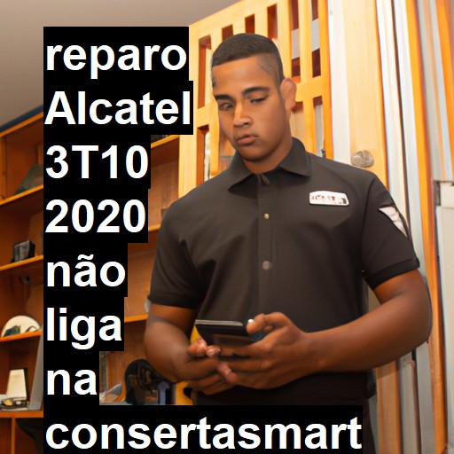 ALCATEL 3T10 2020 NÃO LIGA | ConsertaSmart