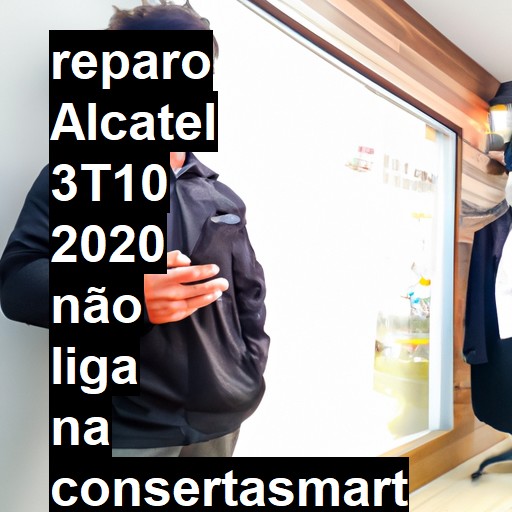 ALCATEL 3T10 2020 NÃO LIGA | ConsertaSmart