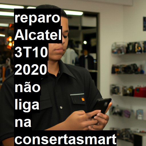 ALCATEL 3T10 2020 NÃO LIGA | ConsertaSmart