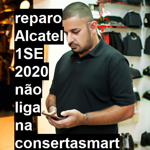 ALCATEL 1SE 2020 NÃO LIGA | ConsertaSmart