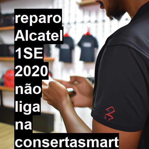 ALCATEL 1SE 2020 NÃO LIGA | ConsertaSmart