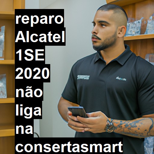 ALCATEL 1SE 2020 NÃO LIGA | ConsertaSmart