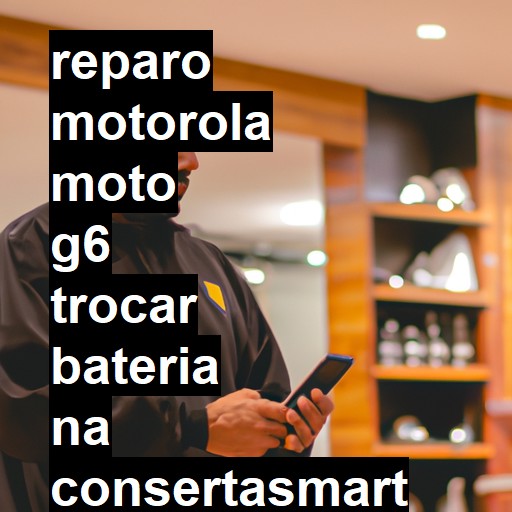 TROCAR BATERIA MOTOROLA MOTO G6 | Veja o preço