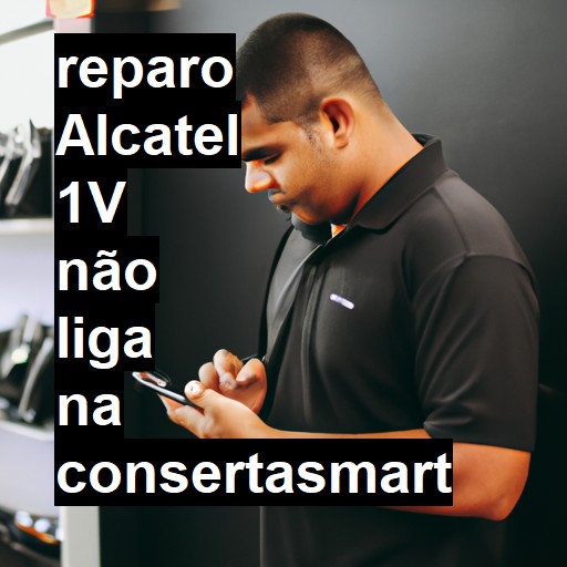 ALCATEL 1V NÃO LIGA | ConsertaSmart