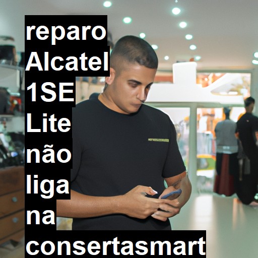 ALCATEL 1SE LITE NÃO LIGA | ConsertaSmart