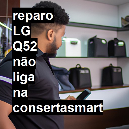 LG Q52 NÃO LIGA | ConsertaSmart